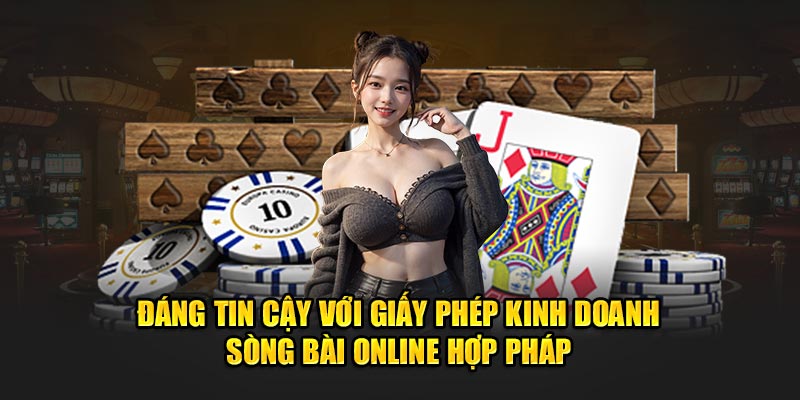 Đáng tin cậy với giấy phép kinh doanh sòng bài online hợp pháp