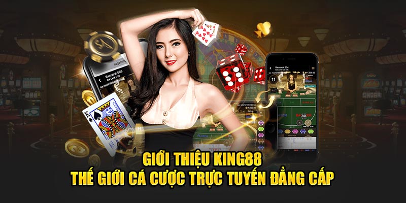 Giới thiệu King88 liên quan đến kho game cá cược đẳng cấp