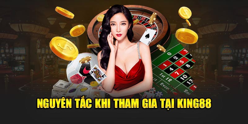 Nguyên tắc khi tham gia tại King88