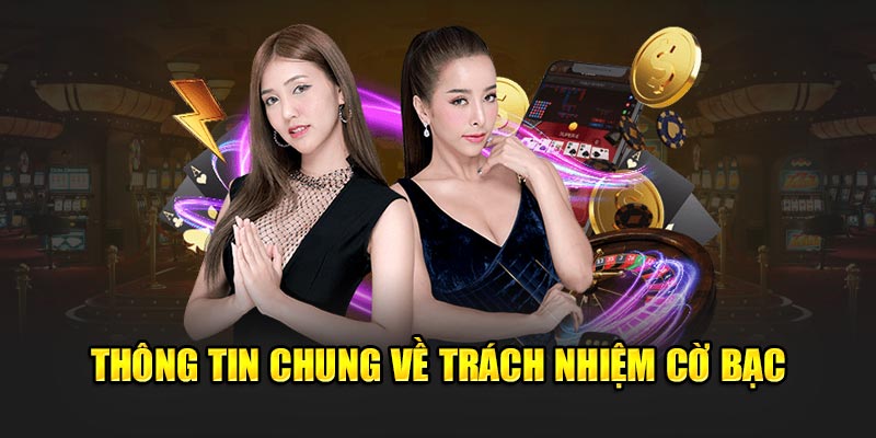 Thông tin chung về trách nhiệm cờ bạc