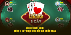 Chiến Thuật Chơi Liêng 3 Cây Được Đúc Kết Qua Nhiều Trận