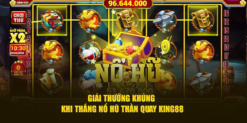 Giải thưởng khủng khi thắng nổ hũ thần quay King88