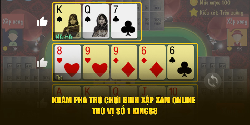 Khám Phá Trò Chơi Binh Xập Xám Online Thú Vị Số 1 King88