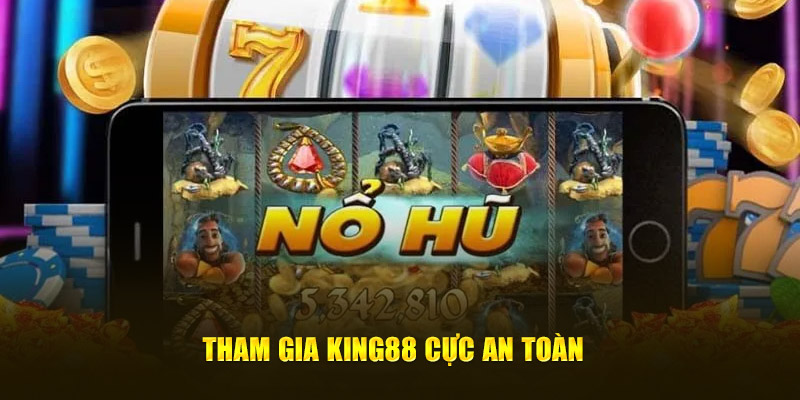 Tham gia King88 cực an toàn